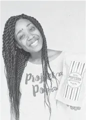  ?? EAT PROJECT POP ?? Chauniqua Major-Lewis bills Eat Project Pop’s organic, vegan product as “popcorn with purpose.”