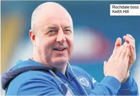  ??  ?? Rochdale boss Keith Hill