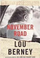  ?? WILLIAM MORROW ?? November Road. By Lou Berney. William Morrow.