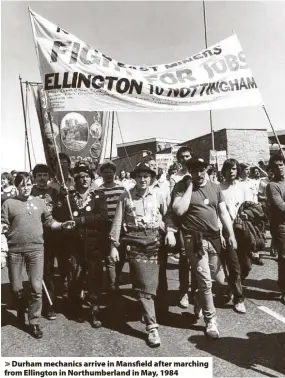  ?? ?? > Durham mechanics arrive in Mansfield after marching from Ellington in Northumber­land in May, 1984