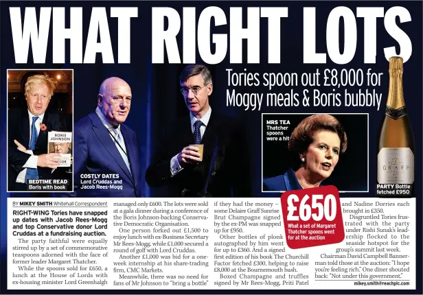  ?? ?? BEDTIME READ Boris with book
COSTLY DATES Lord Cruddas and Jacob Rees-Mogg
MRS TEA Thatcher spoons were a hit
PARTY Bottle fetched £950