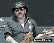  ??  ?? Lemmy Kilmister