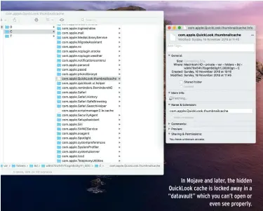  ??  ?? In Mojave and later, the hidden QuickLook cache is locked away in a “datavault” which you can’t open or even see properly.