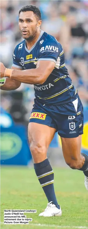  ??  ?? North Queensland Cowboys’ Justin O'neill has announced his NRL retirement due to injury. Picture: Evan Morgan