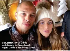  ??  ?? CELEBRATIN­G: Chloe and Jeremy in Courchevel. Right: Chloe’s dad Philip Green