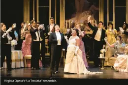  ?? ?? Virginia Opera’s “La Traviata” ensemble.