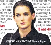  ??  ?? YOU’RE NICKED Thief Winona Ryder