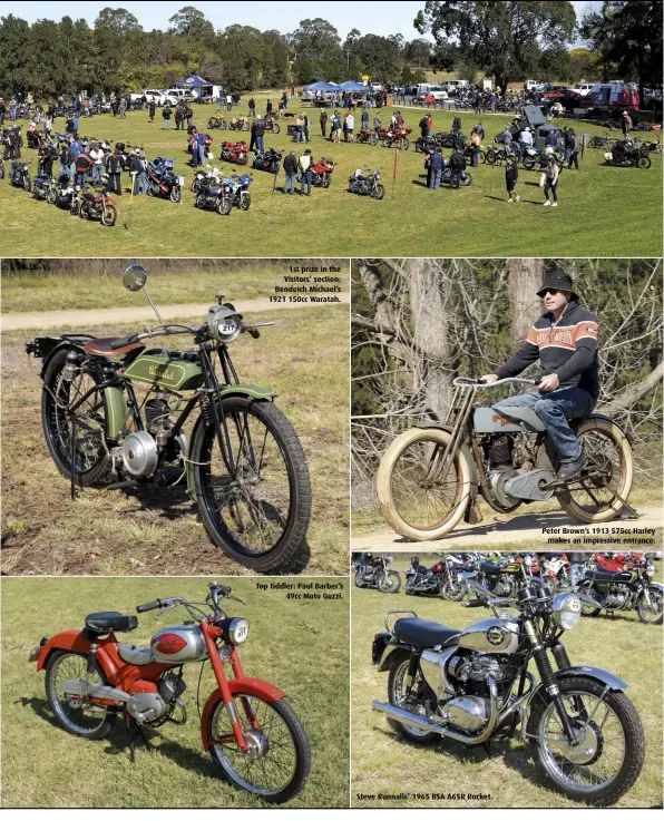  ??  ?? 1st prize in the Visitors’ section: Bendeich Michael’s 1921 150cc Waratah.
Top tiddler: Paul Barber’s 49cc Moto Guzzi.
Steve Runnalls’ 1965 BSA A65R Rocket.
Peter Brown’s 1913 575cc Harley makes an impressive entrance.