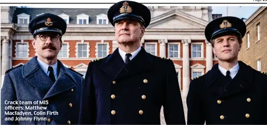 ?? ?? Crack team of MI5 officers: Matthew Macfadyen, Colin Firth and Johnny Flynn