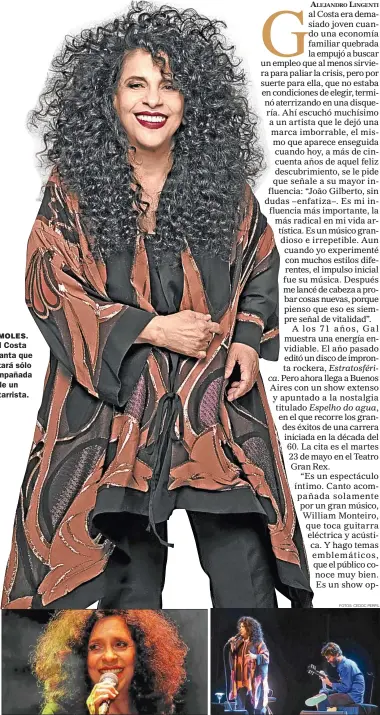  ?? FOTOS: CEDOC PERFIL ?? BEMOLES. Gal Costa adelanta que cantará sólo acompañada de un guitarrist­a. AMARCORD. Recuerda que, en su mayor brillo musical, al mismo tiempo Brasil padecía una dictadura.