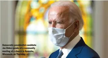  ?? AP ?? Democratic presidenti­al candidate Joe Biden speaks at a community meeting at a church in Kenosha, Wisconsin, on Thursday.