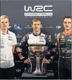  ??  ?? Tanak, Ogier y Neuville.