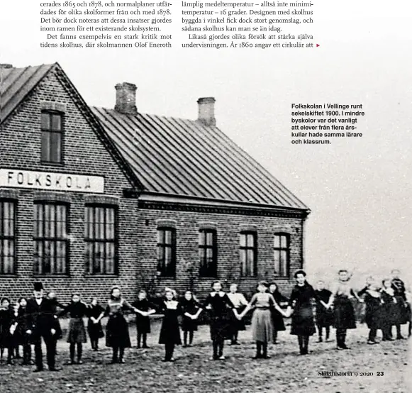  ??  ?? Folkskolan i Vellinge runt sekelskift­et 1900. I mindre byskolor var det vanligt att elever från flera årskullar hade samma lärare och klassrum.