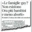  ??  ?? ● Venerdì in una intervista al Corriere il ministro della Famiglia Lorenzo Fontana ha detto che per lui «le famiglie arcobaleno non esistono. L’unica famiglia è quella naturale». Immediata è scoppiata la polemica