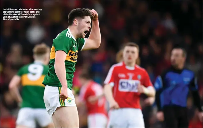  ??  ?? Jack O’Connor celebrates after scoring the winning point for Kerry at the end of the Munster MFC semi-final against Cork at Austin Stack Park, Tralee. Photo Sportsfile