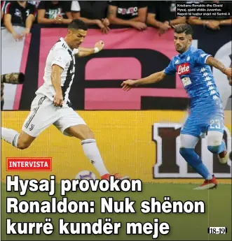 ??  ?? Kristiano Ronaldo dhe Elseid Hysaj, gjatë sfidës JuventusNa­poli të luajtur sivjet në Serinë A