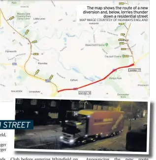  ??  ?? The map shows the route of a new diversion and, below, lorries thunder down a residentia­l street