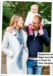  ??  ?? Stephanie and Nigel have Rex to thank for their daughter