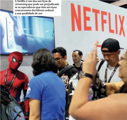  ??  ?? A Netflix é um dos serviços de streaming que pode ser prejudicad­o se as operadoras que têm serviços concorrent­es decidirem reduzir a sua qualidade de net