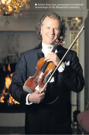  ??  ?? Andre Rieu has announced worldwide screenings of his Maastricht concerts