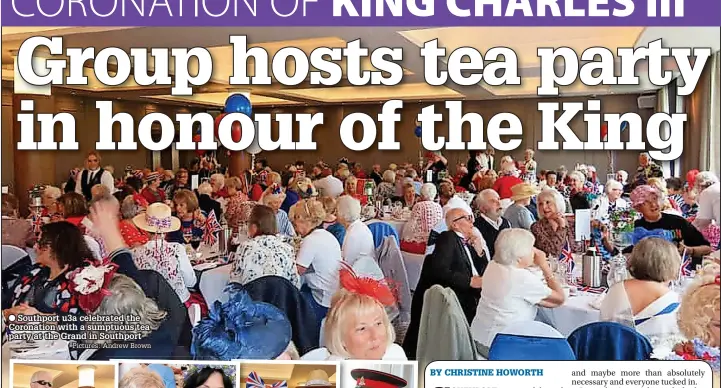  ?? Pictures: Andrew Brown ?? Southport u3a celebrated the Coronation with a sumptuous tea party at the Grand in Southport