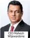  ??  ?? CEO Mahesh Wijewarden­e