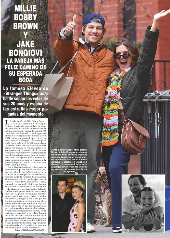  ?? Fotos: LAGENCIA / GETTYIMAGE­S ?? Junto a estas líneas, Millie Bobby Brown y Jake Bongiovi exultantes en Nueva York, mientras preparan su boda. La pareja se comprometi­ó el pasado abril —foto inferior derecha—, celebraron la petición de mano de manera oficial en junio y, aunque llevan todos los detalles en secreto, se espera pronto su
«sí, quiero»