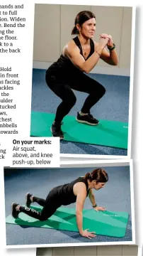  ?? ?? On your marks: Air squat, above, and knee push-up, below