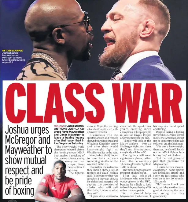  ??  ?? SET AN EXAMPLE Joshua has told Mayweather and Mcgregor to inspire future boxers by being respectful