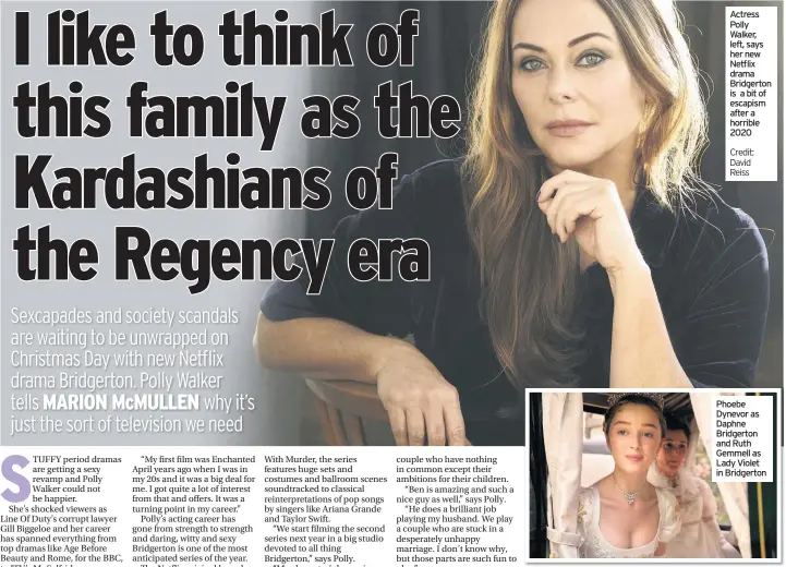  ?? Credit: David Reiss ?? Actress Polly Walker, left, says her new Netflix drama Bridgerton is a bit of escapism after a horrible 2020
Phoebe Dynevor as Daphne Bridgerton and Ruth Gemmell as Lady Violet in Bridgerton