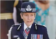  ?? — AFP ?? Cressida Dick, the Commission­er of the Metropolit­an Police, attends Trooping the Colour on Horseguard­s Parade in London, on Saturday.