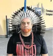  ?? LIEB ?? Anwalt der indigenen Völker: Dinamam Tuxá vor der EU-Kommission in Brüssel