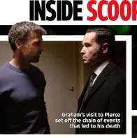  ??  ?? Graham’s visit to Pierce set off the chain of events that led to his death