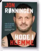  ??  ?? Jon Rønningen Hode i klemme Om å seire og å gå til grunne Kagge 4 sider