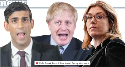  ?? ?? Rishi Sunak, Boris Johnson and Penny Mordaunt