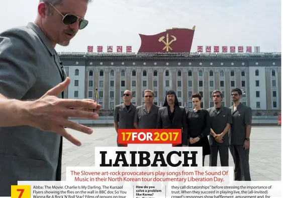  ??  ?? How do you solve a problem like Korea? Co-director Morten Traavik (left) with Laibach (Ivan Novak, second left) in Pyongyang, August 2015.