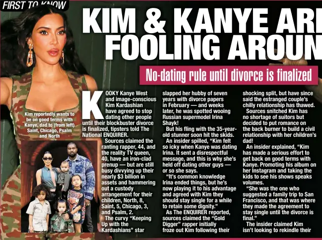  ??  ?? Kim reportedly wants to be on good terms with Kanye, dad to (from left) Saint, Chicago, Psalm
and North