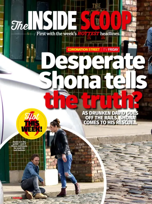  ??  ?? David is in the gutter – and if Shona confesses, he could hit rock bottom