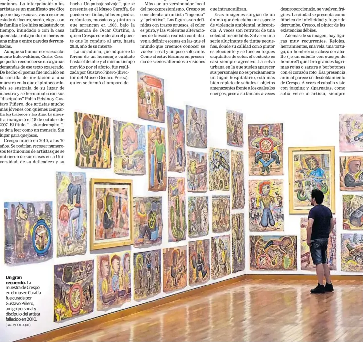  ?? (FACUNDO LUQUE) ?? Un granrecuer­do. La muestra de Crespo en el museo Caraffa fue curada por Gustavo Piñero, amigo personal y discípulo del artista fallecido en 2010.