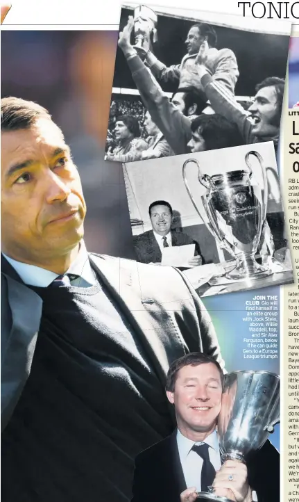  ?? ?? JOIN THE CLUB Gio will find himself in an elite group with Jock Stein, above, Willie Waddell, top, and Sir Alex Ferguson, below if he can guide Gers to a Europa League triumph