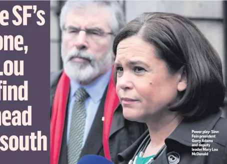  ??  ?? Power play: Sinn Fein president Gerry Adams and deputy leader Mary Lou McDonald