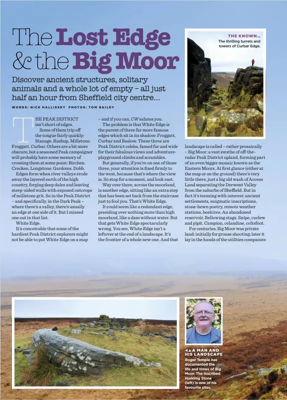  ??  ?? Roger Temple has documented the life and times of Big Moor. The inscribed Hurkling Stone (left) is one of his favourite sites. THE KNOWN… The thrilling turrets and towers of Curbar Edge. A MAN AND HIS LANDSCAPE