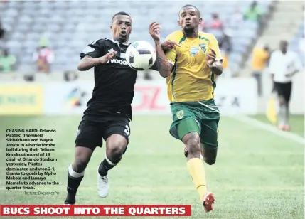  ?? PICTURE: BACKPAGEPI­X ?? CHASING HARD: Orlando Pirates’ Thembela Sikhakhane and Wayde Jooste in a battle for the ball during their Telkom Knockout round of 16 clash at Orlando Stadium yesterday. Pirates dominated and won 2-1, thanks to goals by Mpho Makola and Luvuyo Memela to...