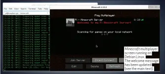  ??  ?? Minecraft multiplaye­r screen running on Debian Linux. The welcome message has been updated (see the main text).
