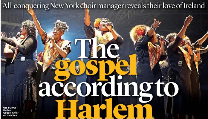  ??  ?? on song: Harlem Gospel Choir on Irish tour