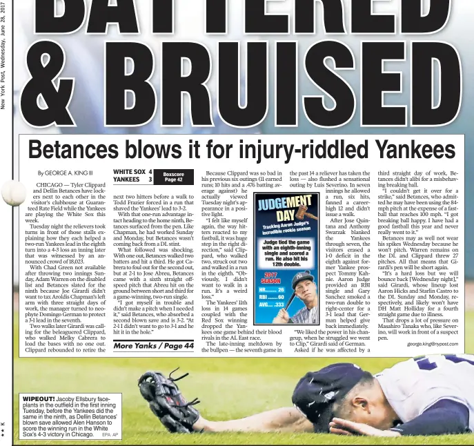  ?? EPA: AP ?? WIPEOUT! Jacoby Ellsbury faceplants in the outfield in the first inning Tuesday, before the Yankees did the same in the ninth, as Dellin Betances’ blown save allowed Alen Hanson to score the winning run in the White Sox’s 4-3 victory in Chicago.
