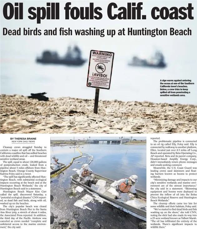  ?? ?? A sign warns against entering the ocean at one of the Southern California town’s beaches. Below, a crew tries to keep spilled oil from penetratin­g a sensitive wetlands area.