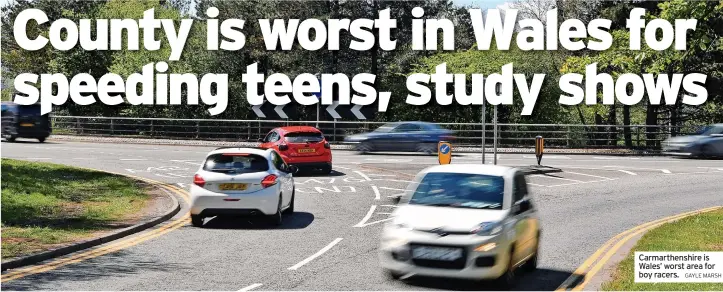  ?? GAYLE MARSH ?? Carmarthen­shire is Wales’ worst area for boy racers.