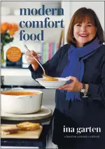  ?? CLARKSON POTTER ?? Ina Garten’s newest cookbook, “Modern Comfort Food,” landed on bookstore shelves earlier this month.