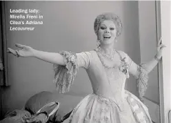  ??  ?? Leading lady: Mirella Freni in Cilea’s Adriana Lecouvreur